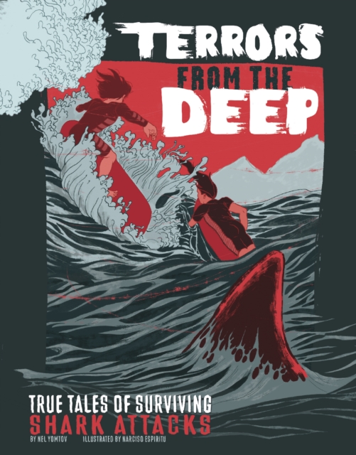 Terrors from the Deep : True Stories of Surviving Shark Attacks, Paperback / softback Book