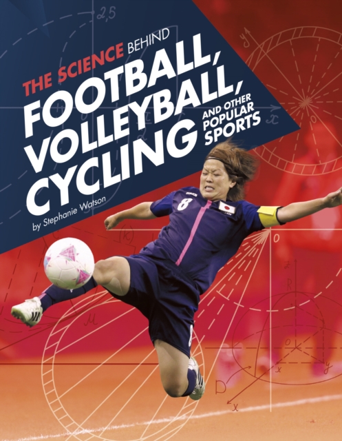 The Science Behind Football, Volleyball, Cycling and Other Popular Sports, Hardback Book