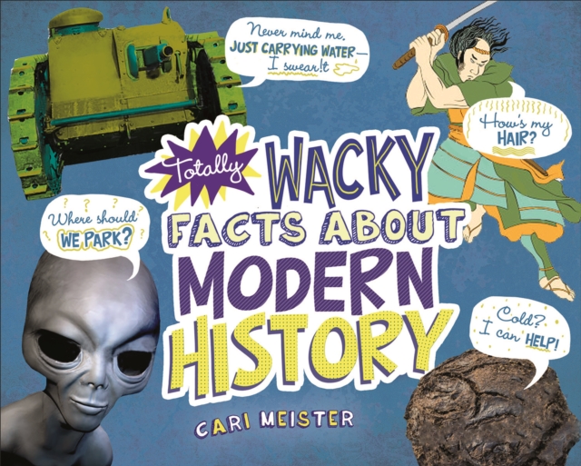Totally Wacky Facts About Modern History, Hardback Book