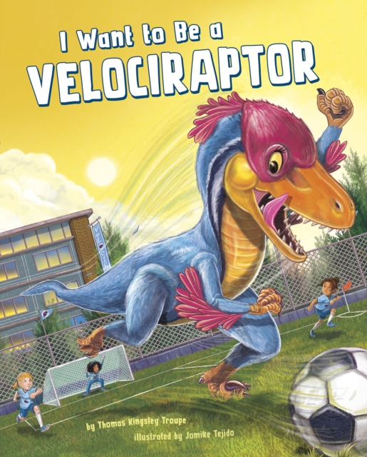 I Want to Be a Velociraptor, Paperback / softback Book