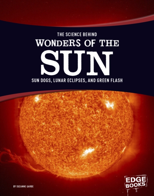 The Science Behind Wonders of the Sun : Sun Dogs, Lunar Eclipses, and Green Flash, PDF eBook
