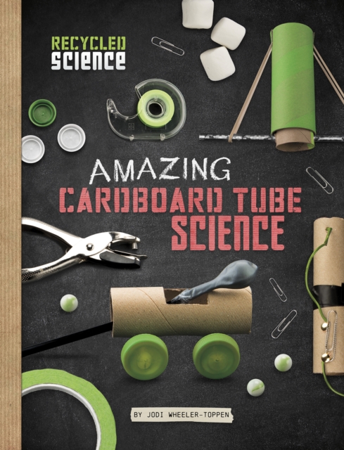 Amazing Cardboard Tube Science, Hardback Book
