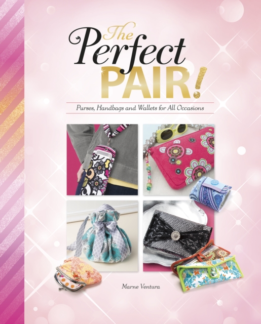 The Perfect Pair! : Purses, Handbags and Wallets for All Occasions, Hardback Book