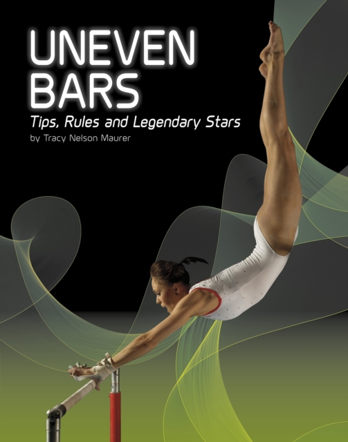 Uneven Bars : Tips, Rules, and Legendary Stars, Hardback Book