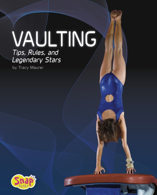 Vaulting : Tips, Rules, and Legendary Stars, Hardback Book