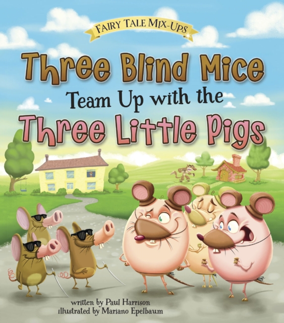 Three Blind Mice Team Up with the Three Little Pigs, Paperback / softback Book