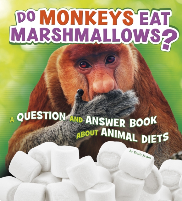 Do Monkeys Eat Marshmallows? : A Question and Answer Book about Animal Diets, Paperback / softback Book