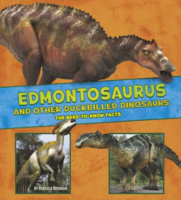 Edmontosaurus and Other Duck-Billed Dinosaurs : The Need-to-Know Facts, Hardback Book