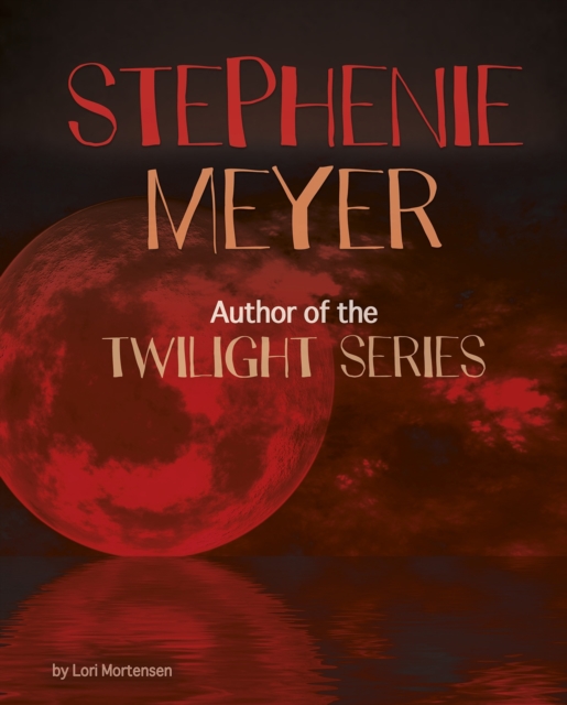 Stephenie Meyer : Author of the Twilight Series, PDF eBook