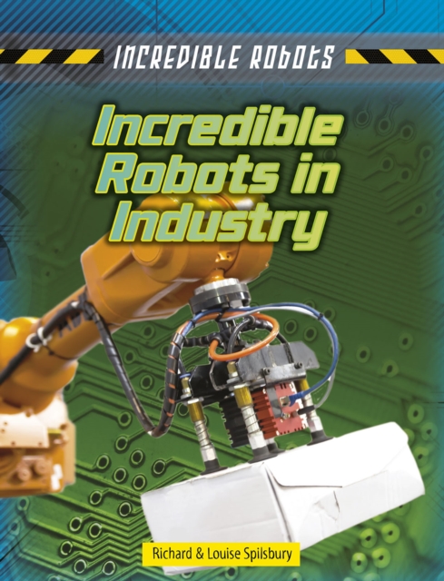 Incredible Robots in Industry, Hardback Book