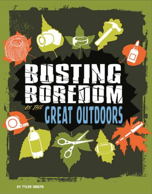 Busting Boredom in the Great Outdoors, Hardback Book