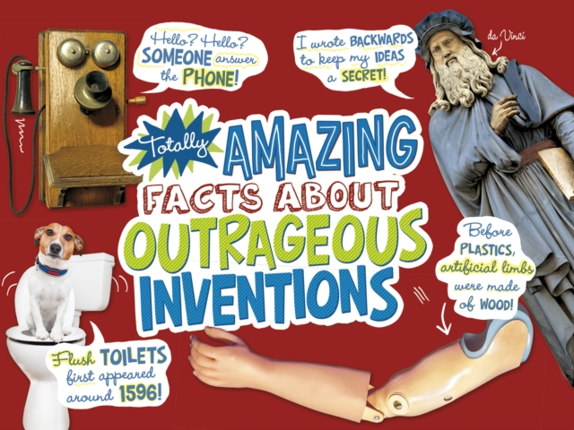 Totally Amazing Facts About Outrageous Inventions, Hardback Book