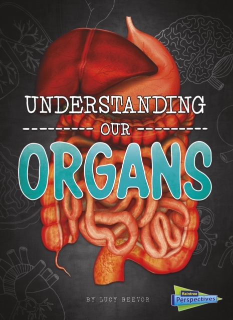 Understanding Our Organs, Hardback Book