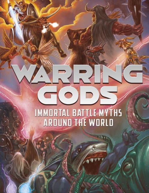 Warring Gods : Immortal Battle Myths Around the World, Paperback / softback Book