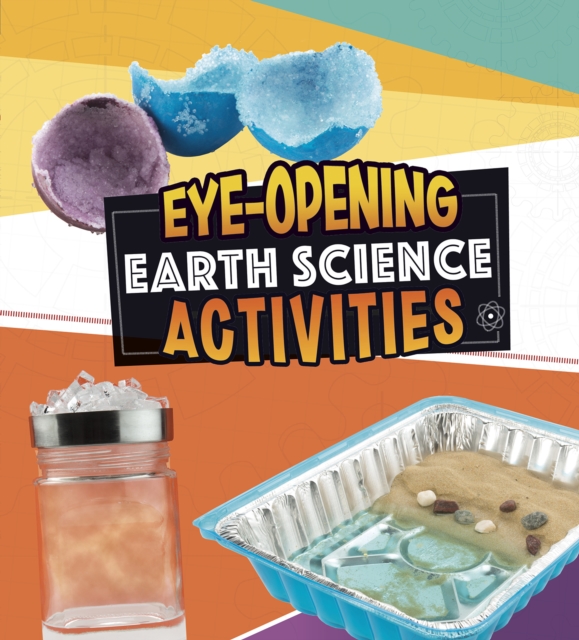 Eye-Opening Earth Science Activities, Hardback Book