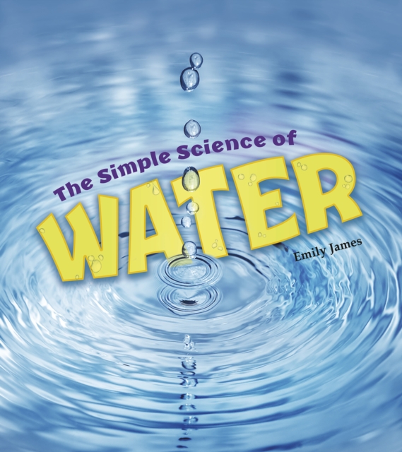 The Simple Science of Water, Hardback Book