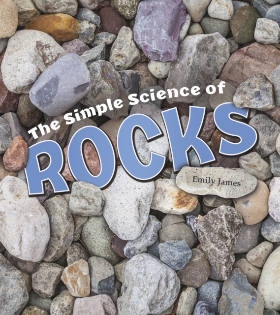 The Simple Science of Rocks, Hardback Book