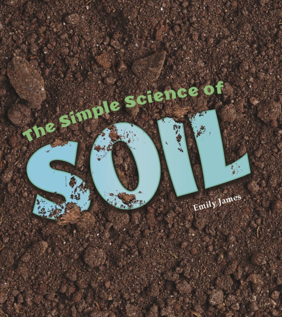 The Simple Science of Soil, Hardback Book