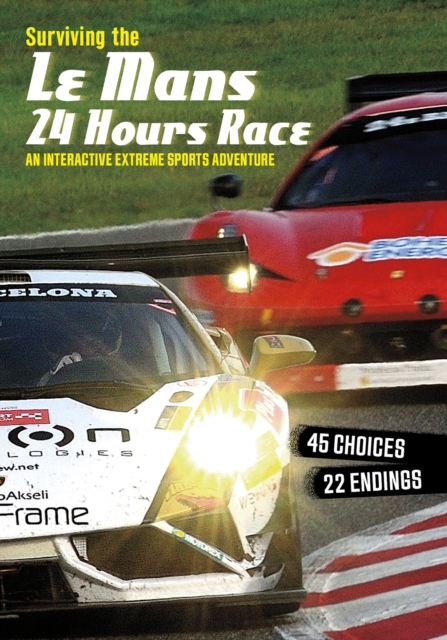 Surviving the Le Mans 24 Hours Race : An Interactive Extreme Sports Adventure, Paperback / softback Book