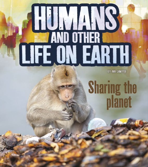 Humans and Other Life on Earth : Sharing the Planet, Hardback Book
