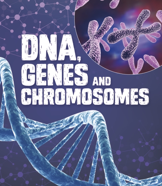 DNA, Genes, and Chromosomes, Hardback Book