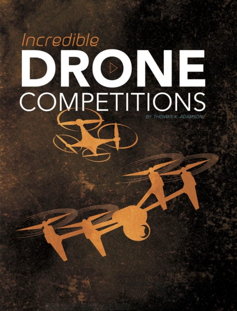 Incredible Drone Competitions, Paperback / softback Book