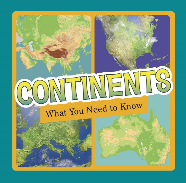 Continents : What You Need to Know, Hardback Book