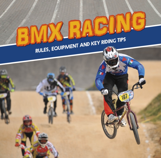 BMX Racing : Rules, Equipment and Key Riding Tips, Hardback Book