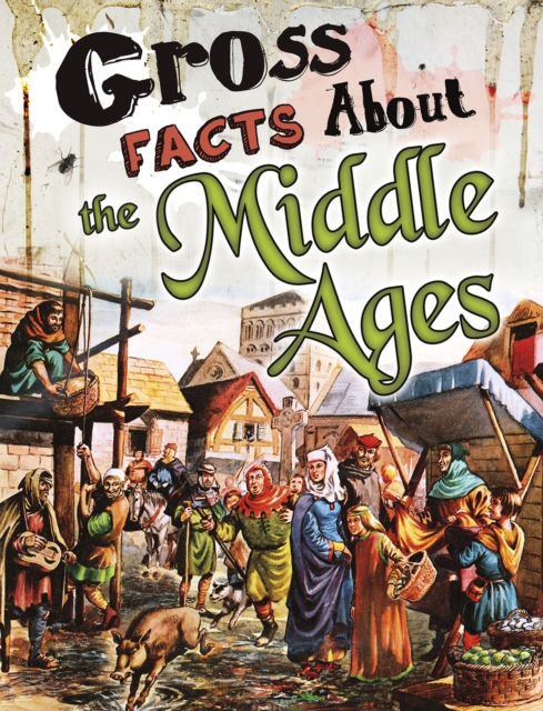 Gross Facts About the Middle Ages, Paperback / softback Book