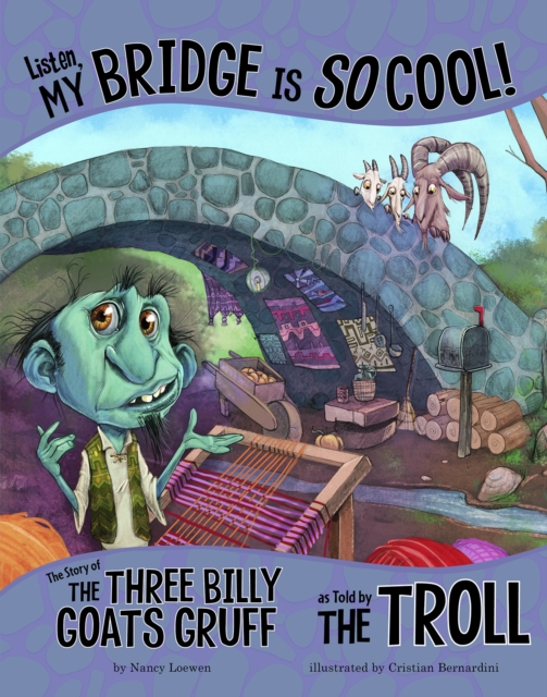 Listen, My Bridge Is SO Cool! : The Story of the Three Billy Goats Gruff as Told by the Troll, PDF eBook