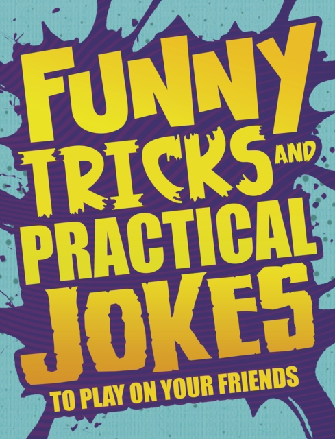 Funny Tricks and Practical Jokes to Play on Your Friends, PDF eBook