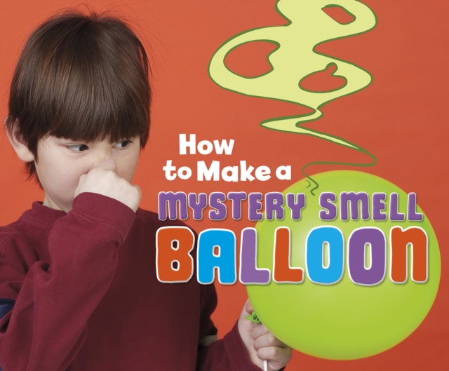How to Make a Mystery Smell Balloon, Paperback / softback Book