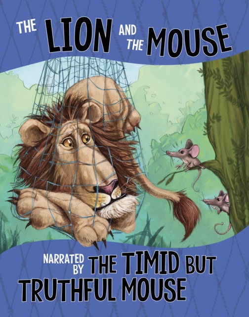 The Lion and the Mouse, Narrated by the Timid But Truthful Mouse, Paperback / softback Book
