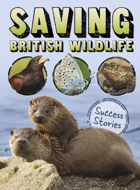 Saving British Wildlife : Success Stories, Hardback Book