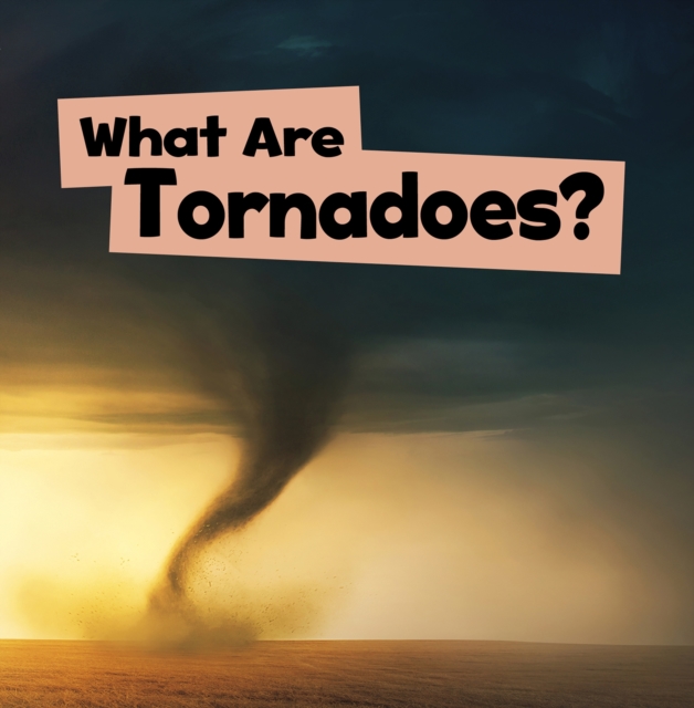 What Are Tornadoes?, Hardback Book