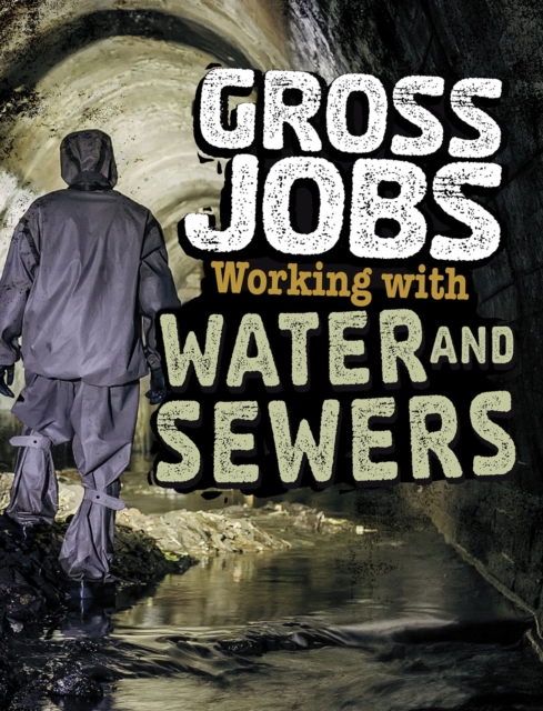 Gross Jobs Working with Water and Sewers, Paperback / softback Book