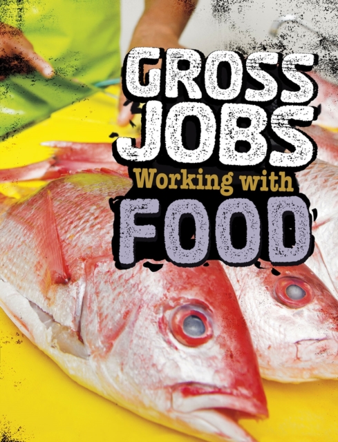 Gross Jobs Working with Food, Paperback / softback Book