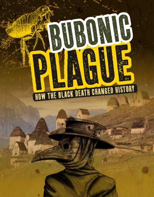 Bubonic Plague : How the Black Death Changed History, Paperback / softback Book