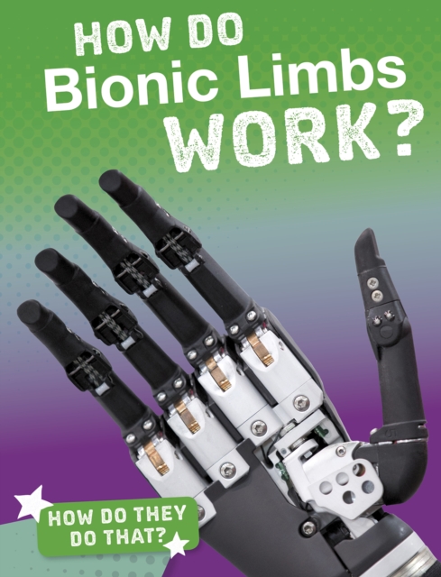 How Do Bionic Limbs Work?, Paperback / softback Book