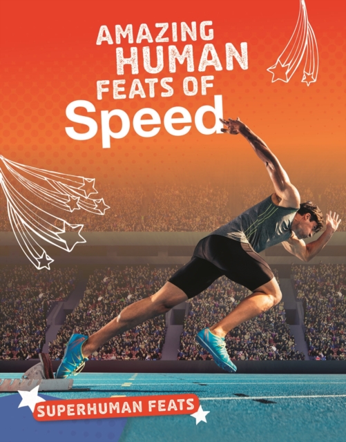 Amazing Human Feats of Speed, Hardback Book