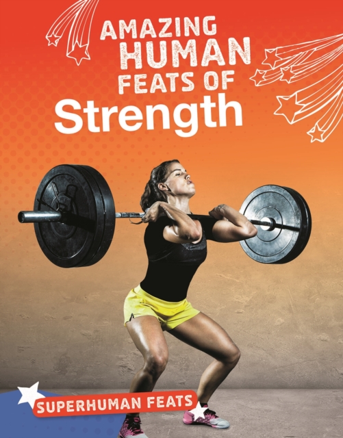 Amazing Human Feats of Strength, Hardback Book