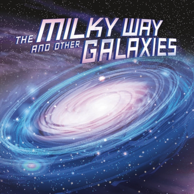 The Milky Way and Other Galaxies, Hardback Book