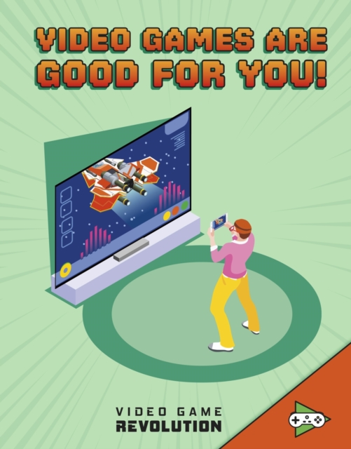 Video Games Are Good For You!, Hardback Book