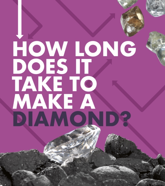 How Long Does It Take to Make a Diamond?, Paperback / softback Book