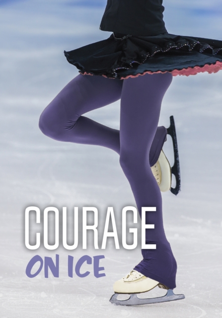 Courage on Ice, Paperback / softback Book