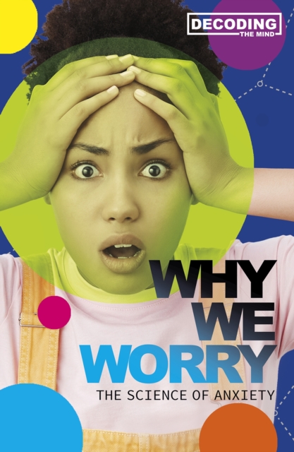 Why We Worry : The Science of Anxiety, Hardback Book