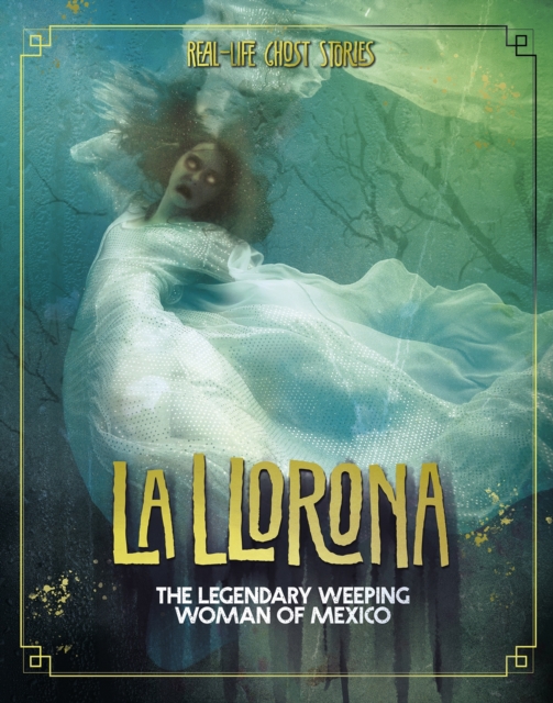 La Llorona : The Legendary Weeping Woman of Mexico, Hardback Book