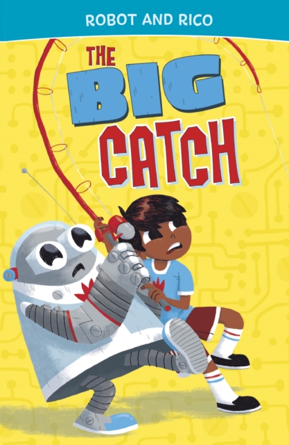 The Big Catch : A Robot and Rico Story, PDF eBook