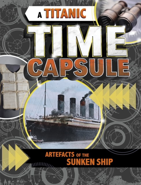A Titanic Time Capsule : Artefacts of the Sunken Ship, Paperback / softback Book