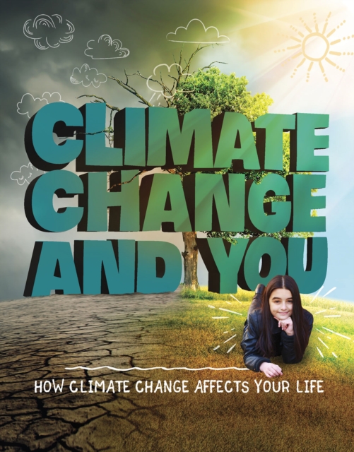 Climate Change and You : How Climate Change Affects Your Life, Hardback Book